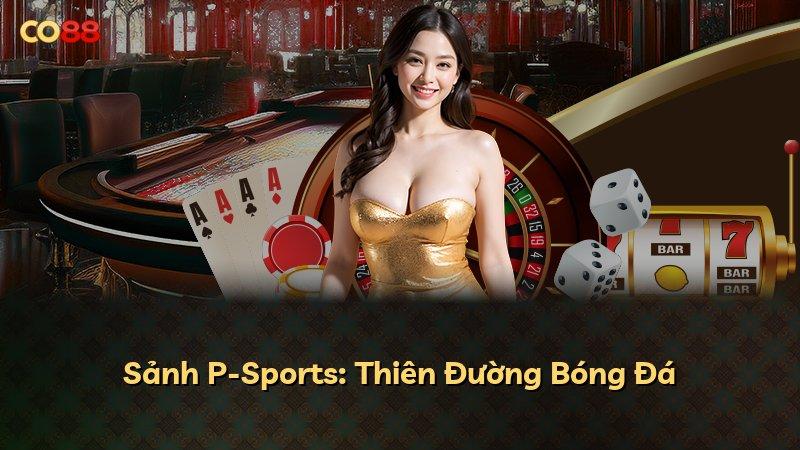 Sảnh P-Sports: Thiên Đường Bóng Đá