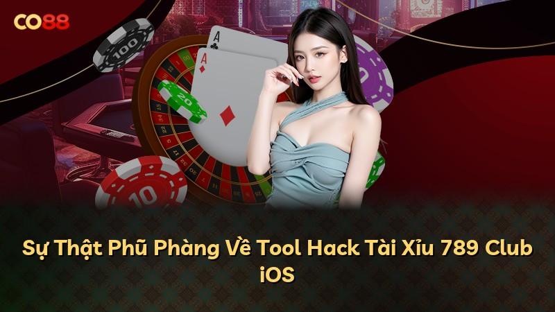 Sự Thật Phũ Phàng Về Tool Hack Tài Xỉu 789 Club iOS