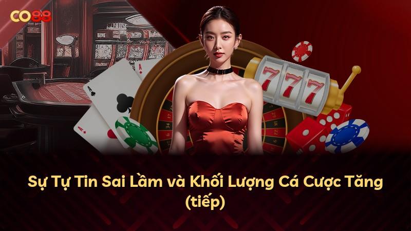 Sự Tự Tin Sai Lầm và Khối Lượng Cá Cược Tăng (tiếp)