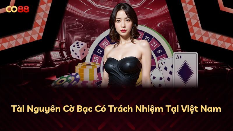 Tài Nguyên Cờ Bạc Có Trách Nhiệm Tại Việt Nam