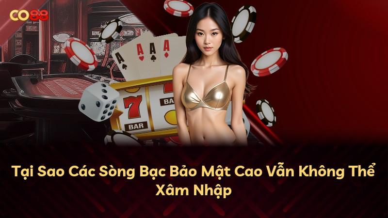 Tại Sao Các Sòng Bạc Bảo Mật Cao Vẫn Không Thể Xâm Nhập