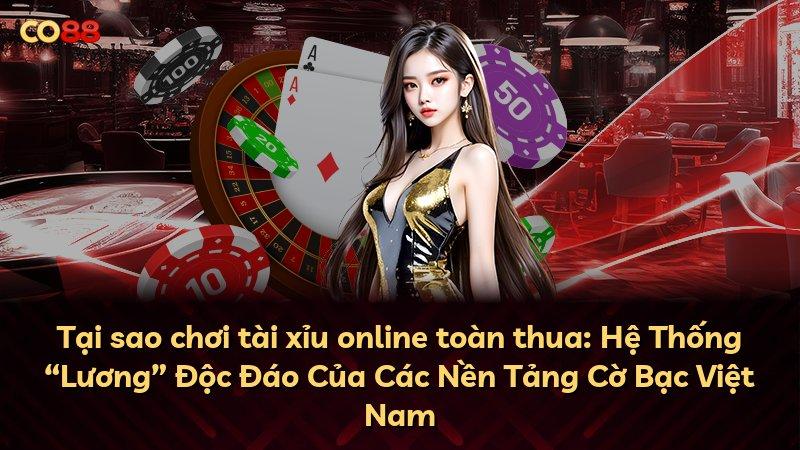 Tại sao chơi tài xỉu online toàn thua: Hệ Thống “Lương” Độc Đáo Của Các Nền Tảng Cờ Bạc Việt Nam