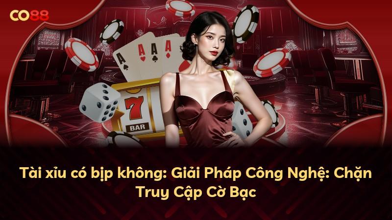 Tài xỉu có bịp không: Giải Pháp Công Nghệ: Chặn Truy Cập Cờ Bạc