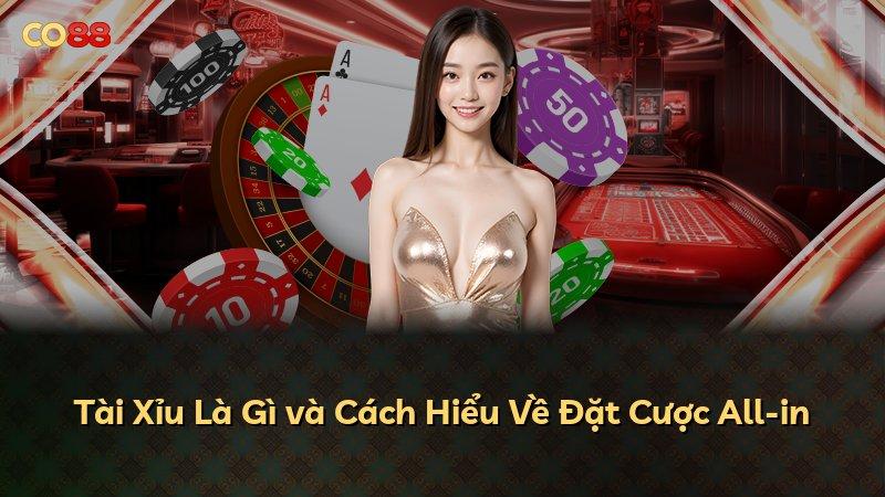 Tài Xỉu Là Gì và Cách Hiểu Về Đặt Cược All-in