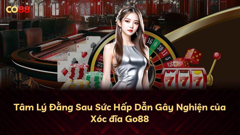Tâm Lý Đằng Sau Sức Hấp Dẫn Gây Nghiện của Xóc đĩa Go88