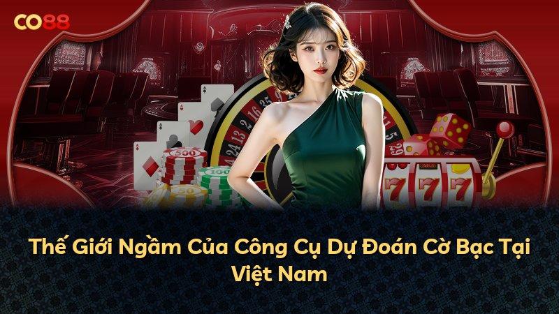 Thế Giới Ngầm Của Công Cụ Dự Đoán Cờ Bạc Tại Việt Nam