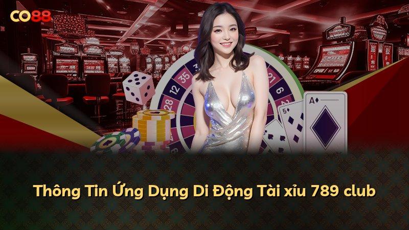 Thông Tin Ứng Dụng Di Động Tài xỉu 789 club