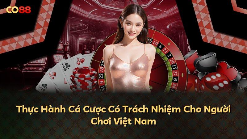 Thực Hành Cá Cược Có Trách Nhiệm Cho Người Chơi Việt Nam