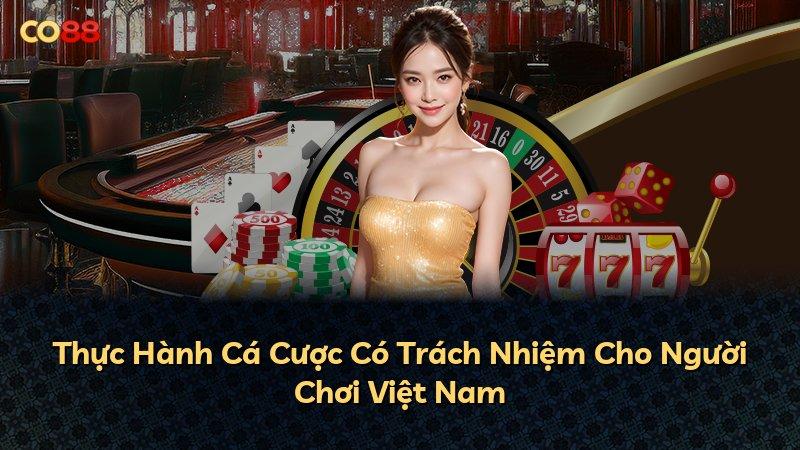 Thực Hành Cá Cược Có Trách Nhiệm Cho Người Chơi Việt Nam