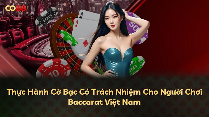 Thực Hành Cờ Bạc Có Trách Nhiệm Cho Người Chơi Baccarat Việt Nam