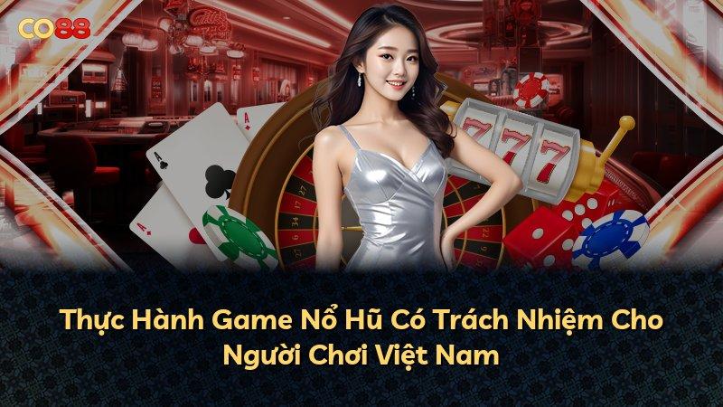 Thực Hành Game Nổ Hũ Có Trách Nhiệm Cho Người Chơi Việt Nam