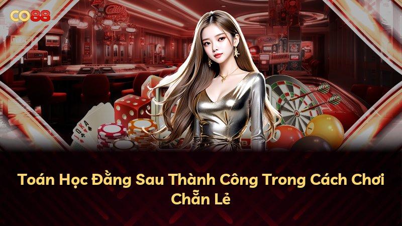 Toán Học Đằng Sau Thành Công Trong Cách Chơi Chẵn Lẻ
