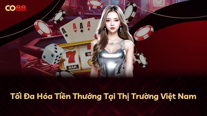 Tối Đa Hóa Tiền Thưởng Tại Thị Trường Việt Nam