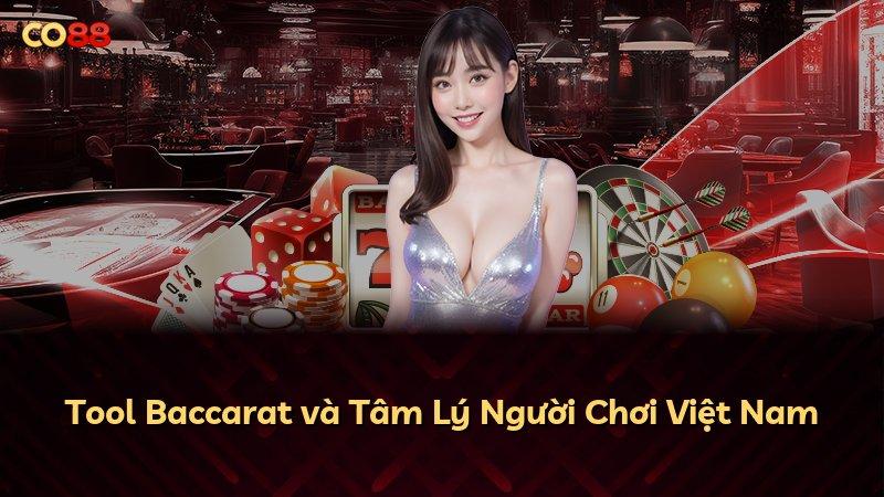 Tool Baccarat và Tâm Lý Người Chơi Việt Nam