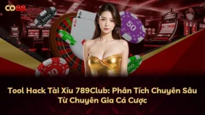 Tool Hack Tài Xỉu 789Club: Phân Tích Chuyên Sâu Từ Chuyên Gia Cá Cược
