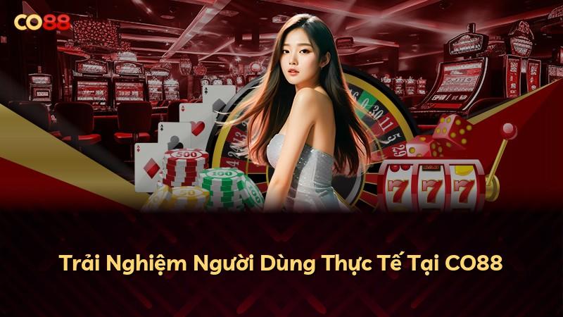 Trải Nghiệm Người Dùng Thực Tế Tại CO88