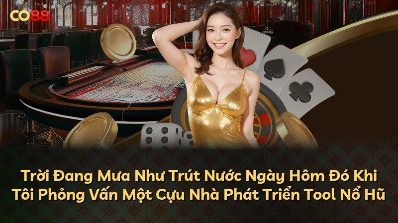 Trời Đang Mưa Như Trút Nước Ngày Hôm Đó Khi Tôi Phỏng Vấn Một Cựu Nhà Phát Triển Tool Nổ Hũ