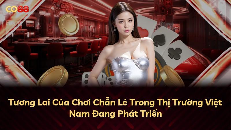 Tương Lai Của Chơi Chẵn Lẻ Trong Thị Trường Việt Nam Đang Phát Triển