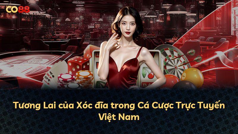 Tương Lai của Xóc đĩa trong Cá Cược Trực Tuyến Việt Nam