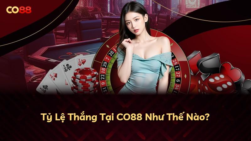 Tỷ Lệ Thắng Tại CO88 Như Thế Nào?