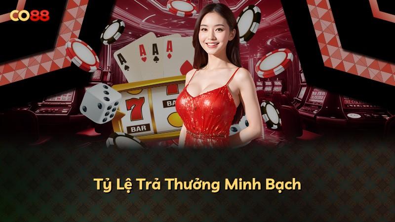 Tỷ Lệ Trả Thưởng Minh Bạch