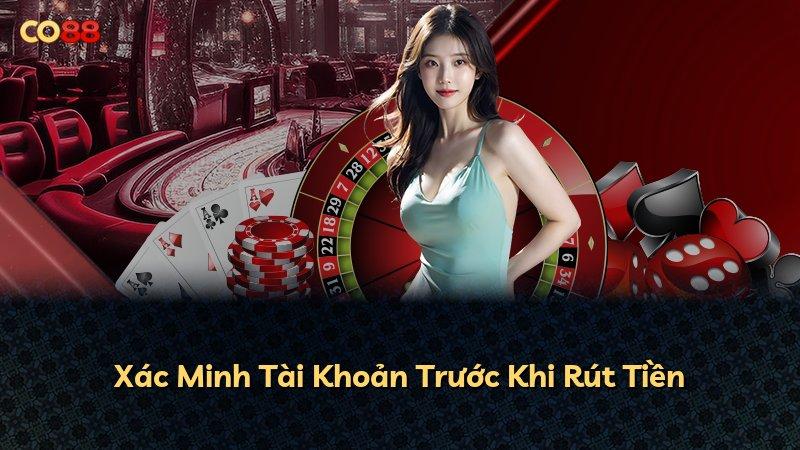 Xác Minh Tài Khoản Trước Khi Rút Tiền