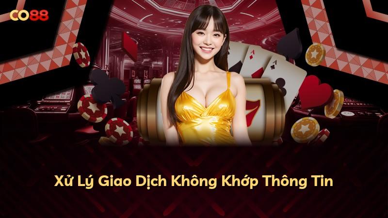 Xử Lý Giao Dịch Không Khớp Thông Tin