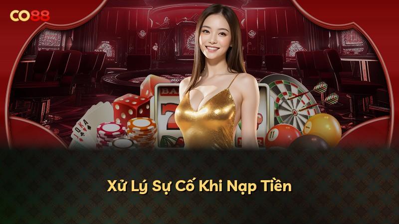 Xử Lý Sự Cố Khi Nạp Tiền