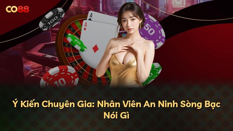 Ý Kiến Chuyên Gia: Nhân Viên An Ninh Sòng Bạc Nói Gì